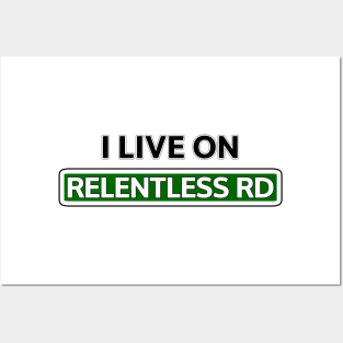 I live on Relentless Rd Posters and Art